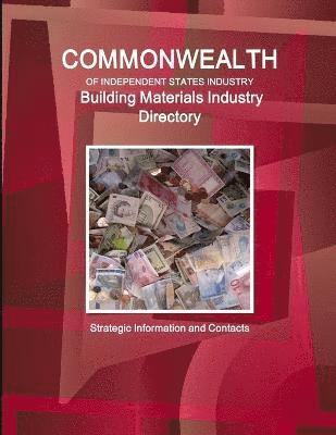 Commonwealth of Independent States industry. Building Materials Industry Directory - Strategic Information and Contacts 1