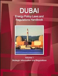 bokomslag Dubai Energy Policy Laws and Regulations Handbook Volume 1 Strategic Information and Regulations