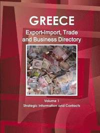 bokomslag Greece Export-Import, Trade and Business Directory Volume 1 Strategic Information and Contacts