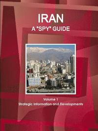 bokomslag Iran A &quot;Spy&quot; Guide Volume 1 Strategic Information and Developments