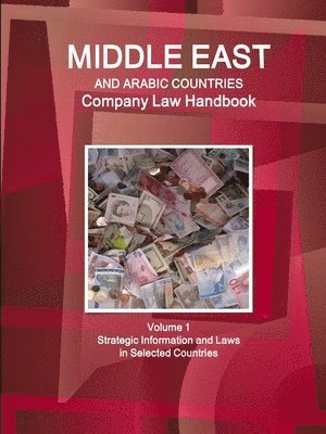 Www Ibpus Com, WWW.IBPUS.COM, Www. Ibpus. Com - Middle East and Arabic Countries Company Law Handbook Volume 1 Strategic Information and Laws in Selected Countries, Häftad