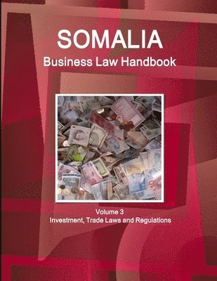 Somalia Business Law Handbook Volume 3 Investment, Trade Laws and Regulations 1