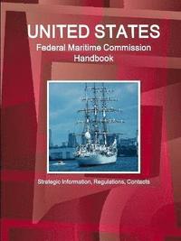 bokomslag US Federal Maritime Commission Handbook - Strategic Information, Regulations, Contacts