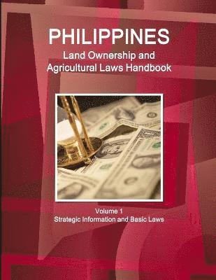 bokomslag Philippines Land Ownership and Agricultural Laws Handbook Volume 1 Strategic Information and Basic Laws