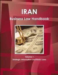 bokomslag Iran Business Law Handbook Volume 1 Strategic Information and Basic Laws
