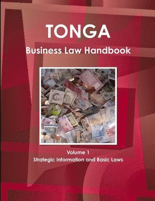 Tonga Business Law Handbook Volume 1 Strategic Information and Basic Laws 1