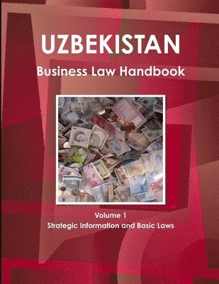 bokomslag Uzbekistan Business Law Handbook Volume 1 Strategic Information and Basic Laws