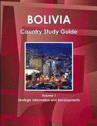 bokomslag Bolivia Country Study Guide Volume 1 Strategic Information and Developments