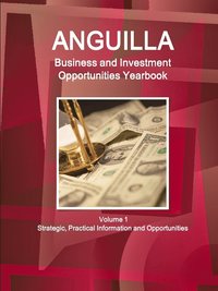 bokomslag Anguilla Business and Investment Opportunities Yearbook Volume 1 Strategic, Practical Information and Opportunities