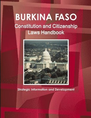 bokomslag Burkina Faso Constitution and Citizenship Laws Handbook