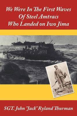 We Were In The First Waves Of Steel Amtracs Who Landed on Iwo Jima 1