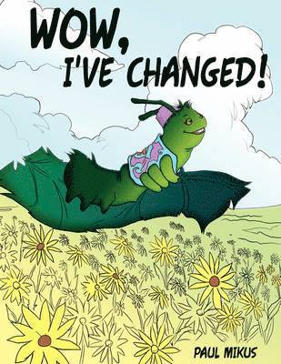 Paul Mikus - Wow, I've Changed!, Häftad