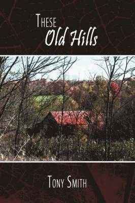 Tony Smith - These Old Hills, Häftad