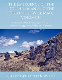 bokomslag The Emergence of the Dolphin Man and the Decline of Wise Man, Volume II