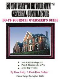 bokomslag So You Want To Be Your Own General Contractor