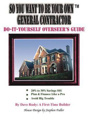 So You Want To Be Your Own General Contractor 1