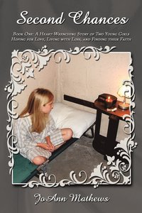 bokomslag Second Chances: Bk. 1 Heart-wrenching Story of Two Young Girls Hoping for Love, Living with Loss, and Finding Their Faith