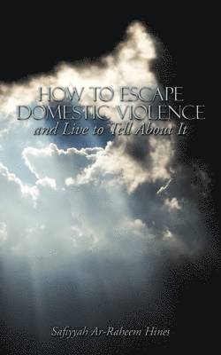 How to Escape Domestic Violence and Live to Tell About It