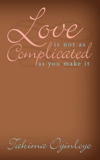 bokomslag "Love Is Not as Complicated as You Make It"