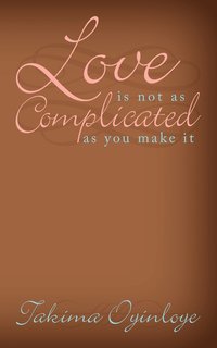 bokomslag &quot;Love Is Not as Complicated as You Make It&quot;