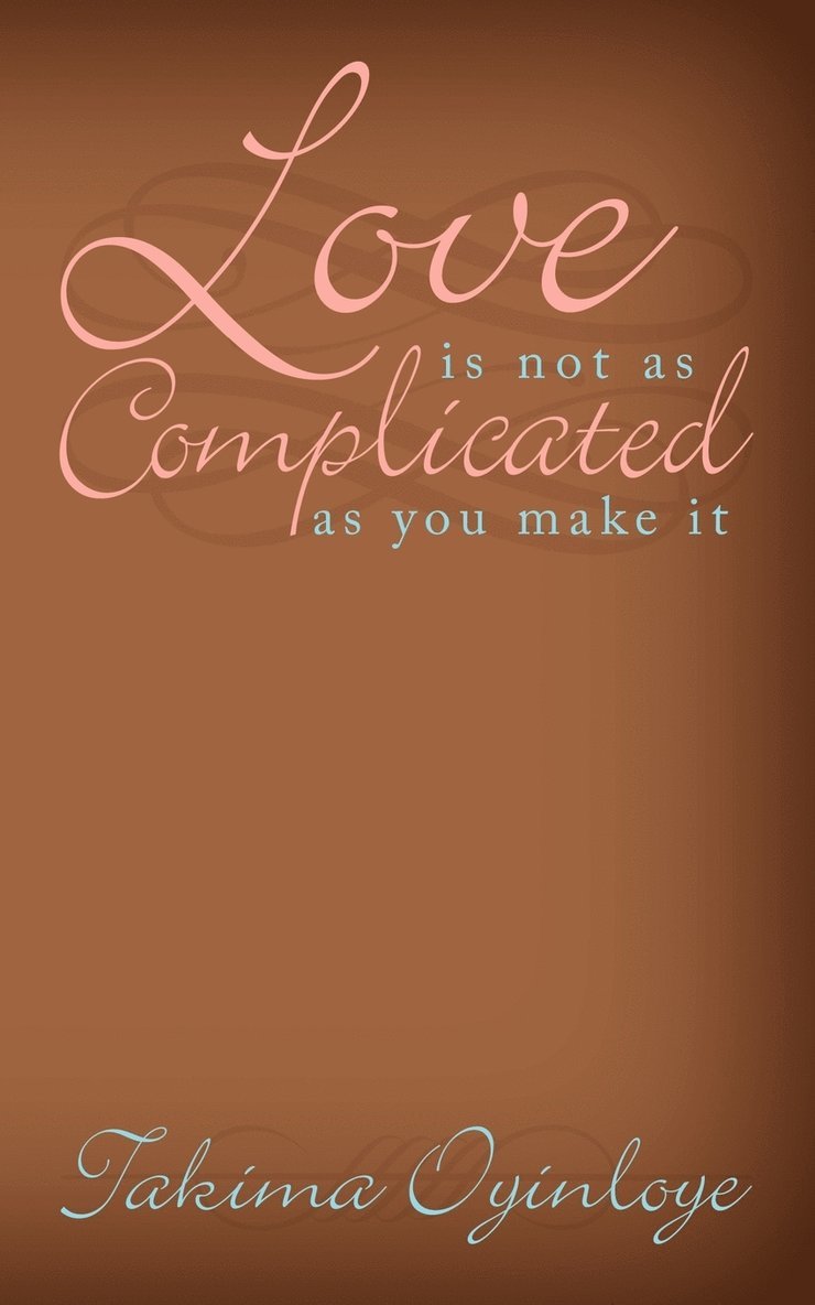 &quot;Love Is Not as Complicated as You Make It&quot; 1