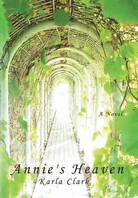 Karla Clark - Annie's Heaven, Inbunden