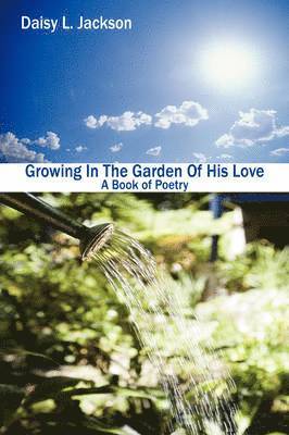 Daisy L. Jackson - Growing In The Garden Of His Love, Häftad