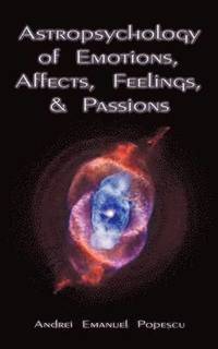 bokomslag Astropsychology of Emotions, Affects, Feelings, and Passions