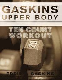 bokomslag Gaskins Upper Body Ten Count Workout