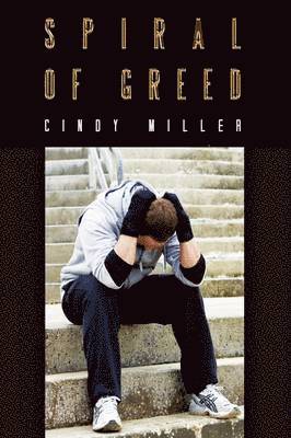 Cindy Miller - Spiral of Greed, Inbunden