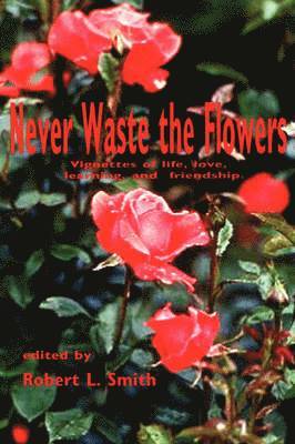 Never Waste the Flowers 1