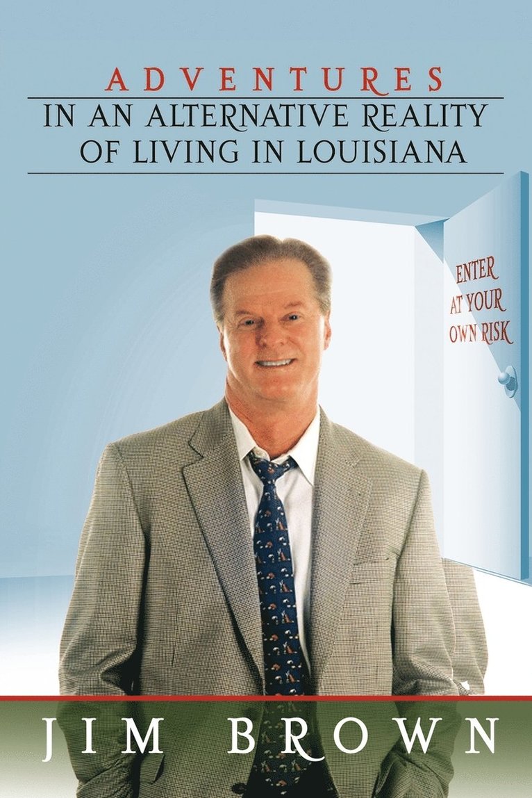 Jim Brown - Adventures in an Alternative Reality of Living in Louisiana, Häftad