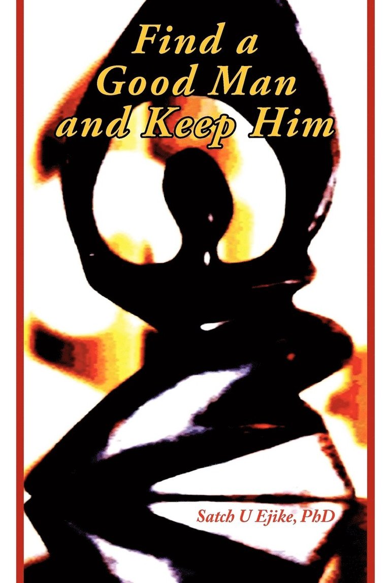 Satch U Ejike, Satch U. Ejike - Find a Good Man and Keep Him, Häftad