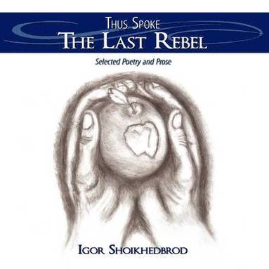 Igor Shoikhedbrod - Thus Spoke The Last Rebel, Häftad