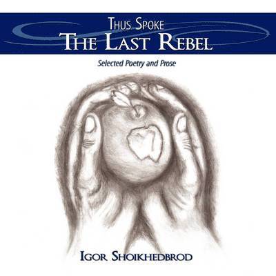 Igor Shoikhedbrod - Thus Spoke The Last Rebel, Häftad