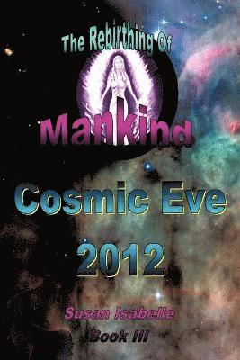 bokomslag Cosmic Eve 2012 Rebirthing Mankind
