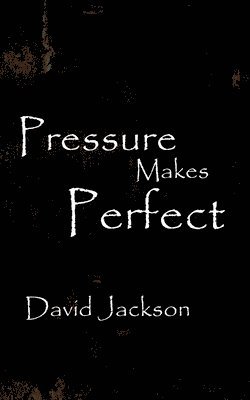 David Jackson - Pressure Makes Perfect, Häftad