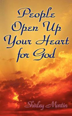 Shirley Martin - People Open Up Your Heart for God, Häftad