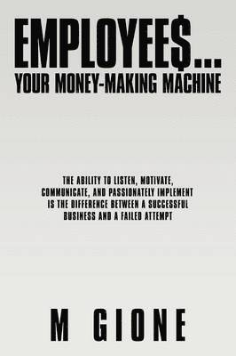 Employees... Your Money-Making Machine 1