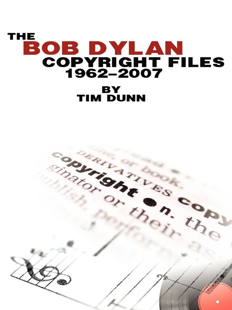 Tim Dunn - Bob Dylan Copyright Files 1962-2007, Häftad