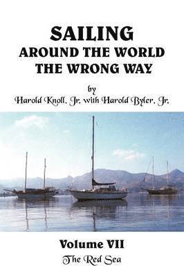 Sailing Around the World The Wrong Way Volume VII 1