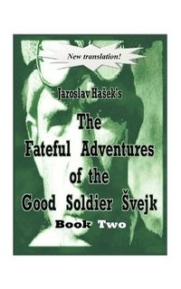 bokomslag The Fateful Adventures of the Good Soldier Svejk During the World War: Book 2
