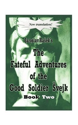 The Fateful Adventures of the Good Soldier Svejk During the World War: Book 2 1