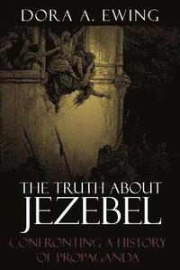 bokomslag The Truth About Jezebel
