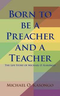bokomslag Born to be a Preacher and a Teacher