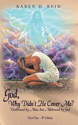 Karen D. Reid - God, Why Didn't He Cover Me?, Inbunden