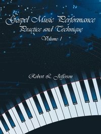 bokomslag Gospel Music Performance Practice and Technique Volume 1