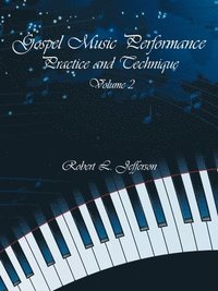 bokomslag Gospel Music Performance Practice and Technique Volume 2