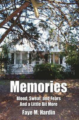 Faye M. Hardin - Memories Blood, Sweat, and Fears And a Little Bit More, Häftad