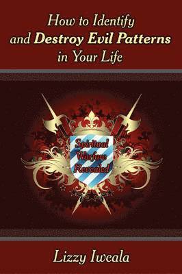 bokomslag How to Identify and Destroy Evil Patterns in Your Life